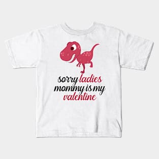 Kids Sorry Girls Mommy Is My Valentine Dino Kids T-Shirt